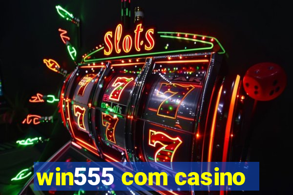 win555 com casino